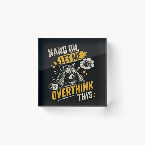 Item preview, Hang On, Let Me Overthink This Raccoon Overthinking Anxiety Humor designed and sold by HumansStuck12.
