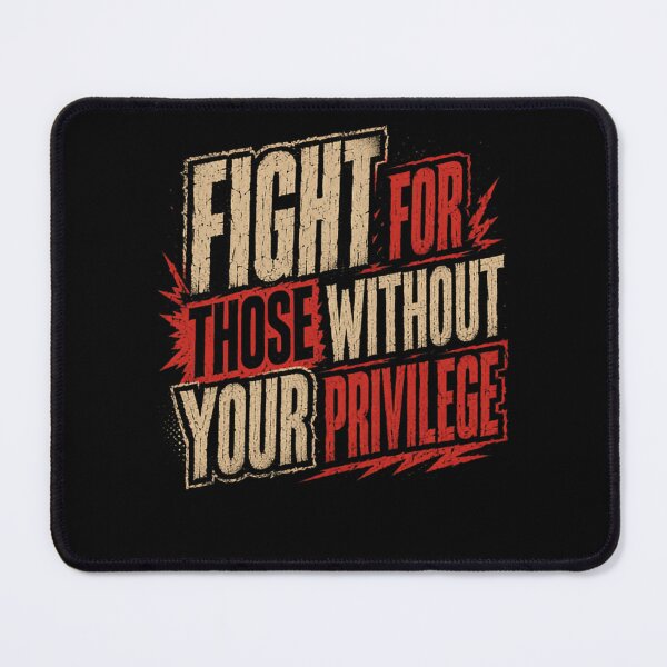 Item preview, Fight For Those Without Your Privilege Activism Advocate Social Justice designed and sold by HumansStuck12.