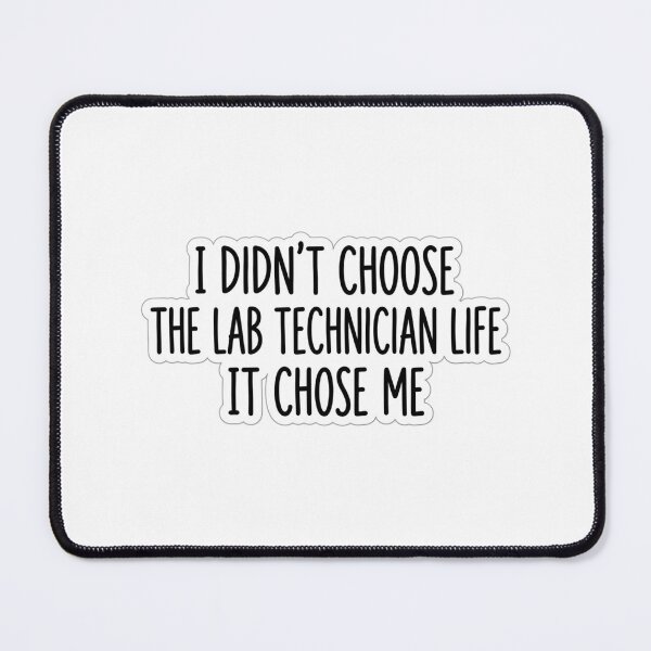 Item preview, I Didn't Choose The Lab Technician Life It Chose Me Funny Lab Tech Quote designed and sold by raedattia.