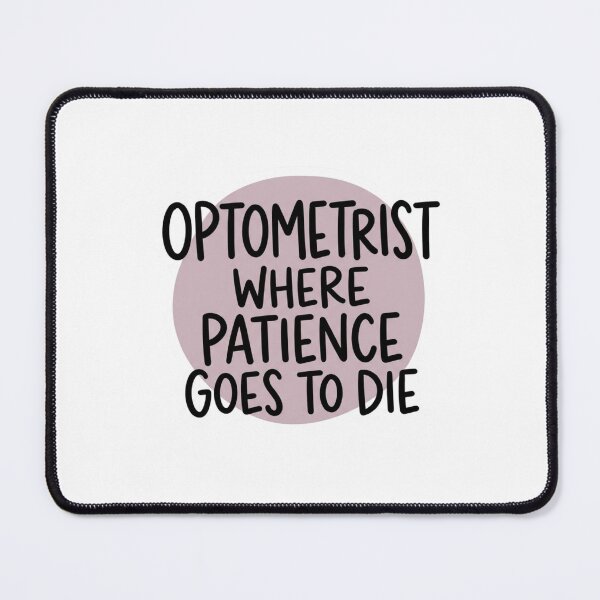 Item preview, Optometrist Where Patience Goes To Die Funny Eye Doctor Workplace Humor designed and sold by raedattia.
