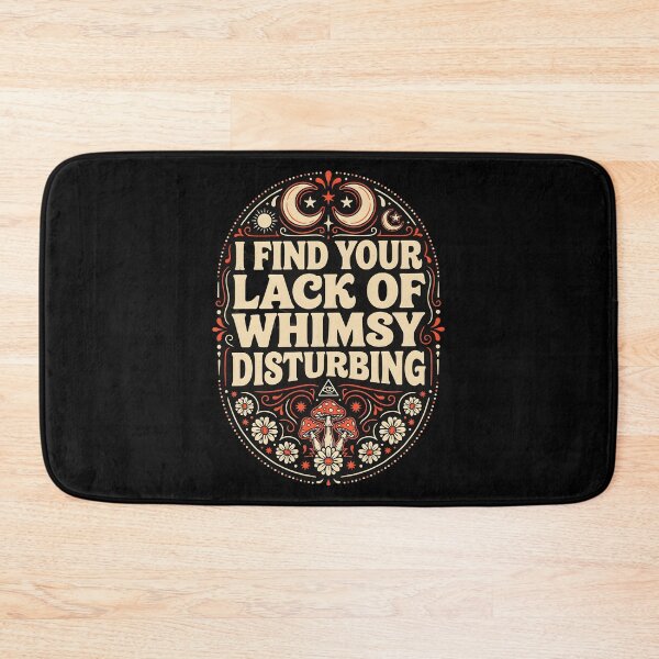 Item preview, I Find Your Lack of Whimsy Disturbing Funny Gothic Whimsigoth designed and sold by Redgiant87x.