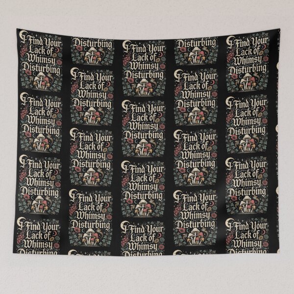 Item preview, I Find Your Lack of Whimsy Disturbing Whimsigoth Funny designed and sold by Redgiant87x.