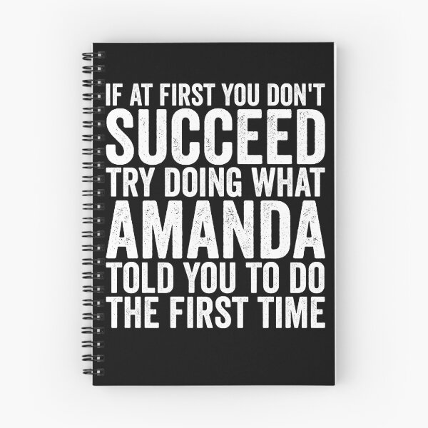 Item preview, If At First You Don't Succeed Try Doing What Amanda Told You Gear designed and sold by DynamicDesign.