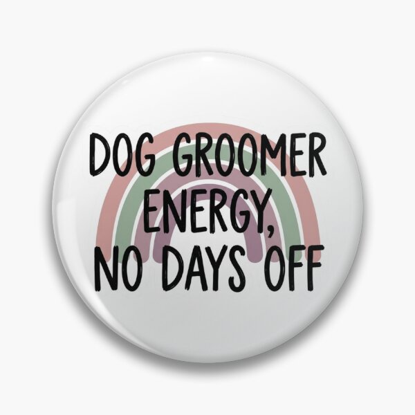 Item preview, Dog Groomer Energy No Days Off Funny Pet Grooming Salon Workplace Quote designed and sold by raedattia.