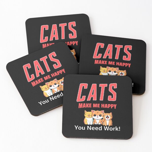 Item preview, Cats Make Me Happy You Need Work Cute Feline Friends designed and sold by Dmo3HarkoArt.