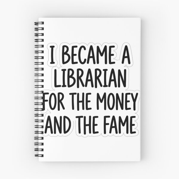 Item preview, I Became A Librarian For The Money And The Fame Funny Library Worker Quote designed and sold by raedattia.