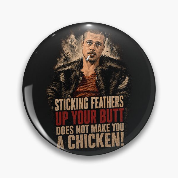 Item preview, Sticking feathers up your butt does not make you a chicken! -Tyler designed and sold by Reggiano.