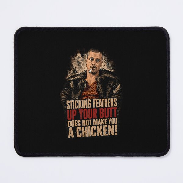 Item preview, Sticking feathers up your butt does not make you a chicken! -Tyler designed and sold by Reggiano.