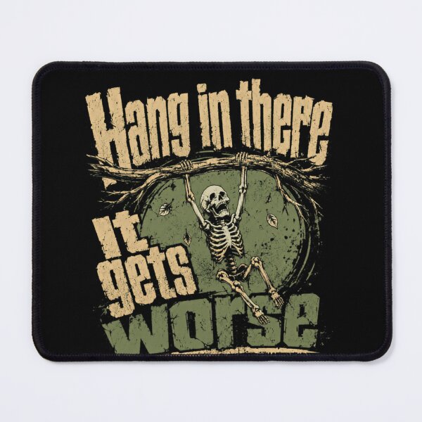 Item preview, Hang In There It Gets Worse Dark Humor Sarcastic Cynical Pessimist Funny designed and sold by SkeletonsDanger.