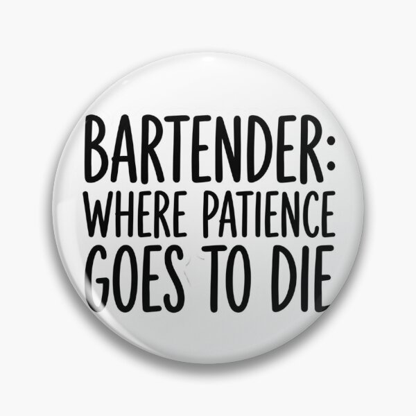 Item preview, Bartender Where Patience Goes To Die Funny Service Industry Workplace Sarcastic Quote designed and sold by raedattia.