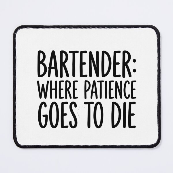 Item preview, Bartender Where Patience Goes To Die Funny Service Industry Workplace Sarcastic Quote designed and sold by raedattia.