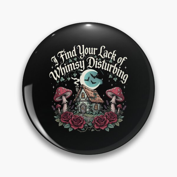 Item preview, I Find Your Lack of Whimsy Disturbing Whimsigoth Aesthetic designed and sold by Redgiant87x.
