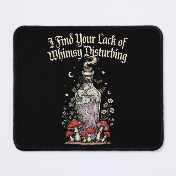 Item preview, I Find Your Lack of Whimsy Disturbing Cottagecore Whimsigoth designed and sold by Redgiant87x.