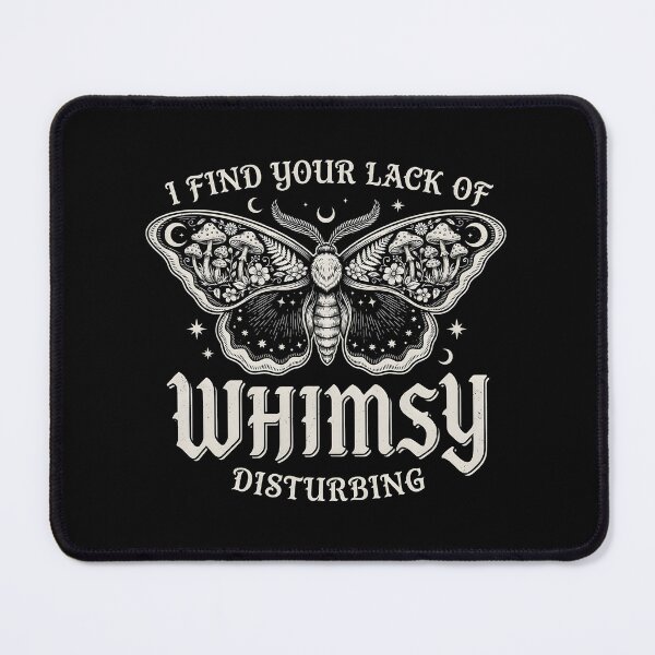 Item preview, I Find Your Lack of Whimsy Disturbing Funny Cottagecore Gothic designed and sold by Redgiant87x.