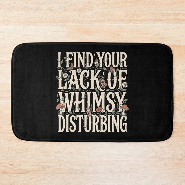 Item preview, I Find Your Lack of Whimsy Disturbing Dark Whimsigoth Humor designed and sold by Redgiant87x.