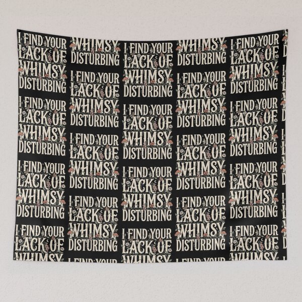 Item preview, I Find Your Lack of Whimsy Disturbing Dark Whimsigoth Humor designed and sold by Redgiant87x.