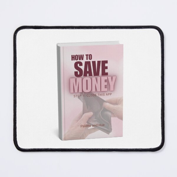 Item preview, How to Save Money – Step 1 Close This App Funny Design designed and sold by Palette & Hue.