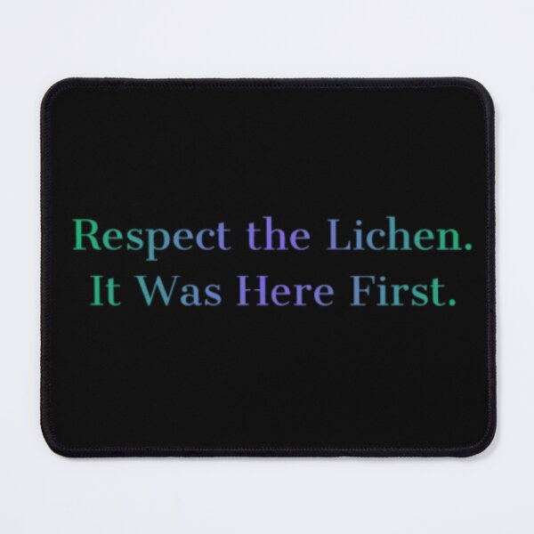 Item preview, Respect the Lichen. It Was Here First. lichen lovers designed and sold by JonHenr.