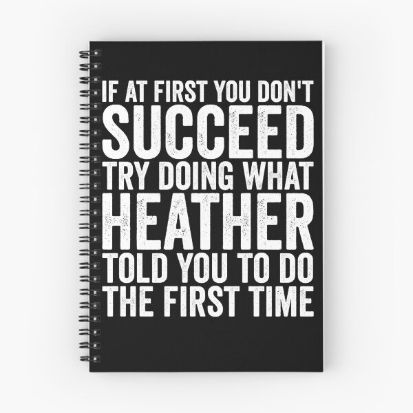 Item preview, If At First You Don't Succeed Try Doing What Heather Gear designed and sold by DynamicDesign.