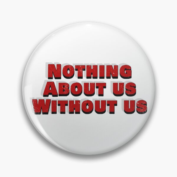 Item preview, Nothing About Us Without Us designed and sold by GeoGoose.