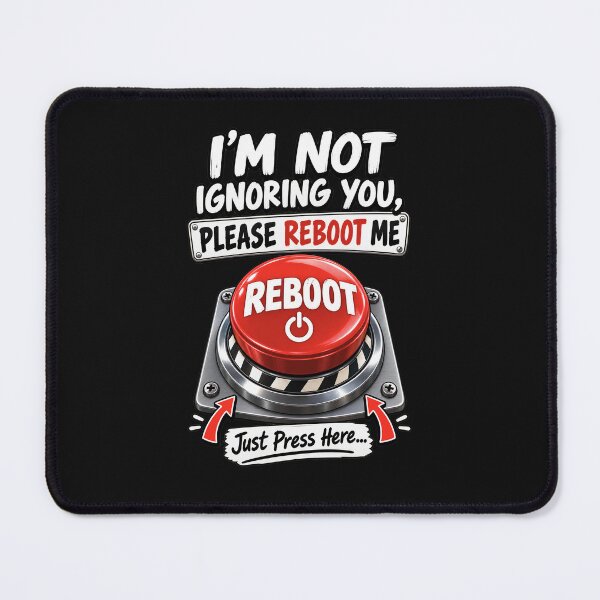 Item preview, I'm Not Ignoring You Please Reboot Me - Funny Reboot Button designed and sold by Genius Geek.