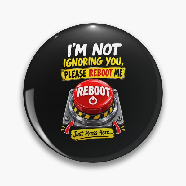 Item preview, I'm Not Ignoring You Please Reboot Me - Funny Reboot Button designed and sold by Genius Geek.