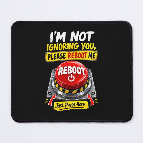 Item preview, I'm Not Ignoring You Please Reboot Me - Funny Reboot Button designed and sold by Genius Geek.