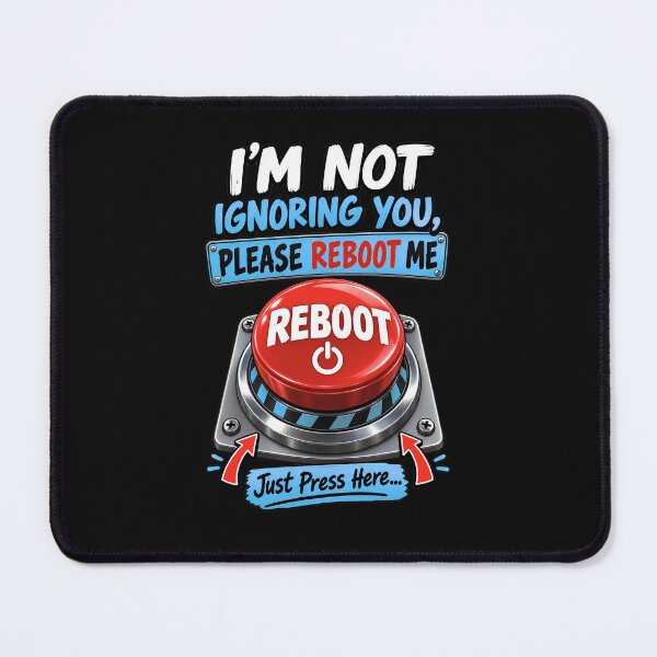Item preview, I'm Not Ignoring You Please Reboot Me - Funny Reboot Button designed and sold by Genius Geek.