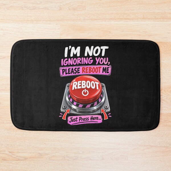 Item preview, I'm Not Ignoring You Please Reboot Me - Funny Reboot Button designed and sold by Genius Geek.