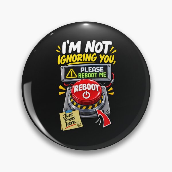 Item preview, I'm Not Ignoring You Please Reboot Me - Funny Please Reboot Button designed and sold by Genius Geek.