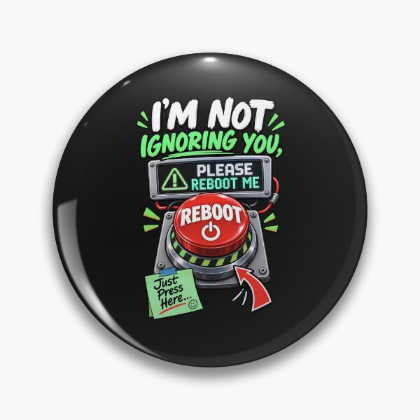 Artikelvorschau, Ich ignoriere dich nicht. Bitte starte mich neu. - Lustiger Neustart-Button entworfen und verkauft von Genius Geek.