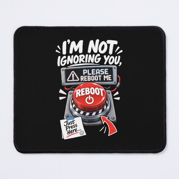 Item preview, Copy of I'm Not Ignoring You Please Reboot Me - Funny Please Reboot Button designed and sold by Genius Geek.