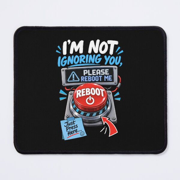 Item preview, I'm Not Ignoring You Please Reboot Me - Funny Please Reboot Button designed and sold by Genius Geek.