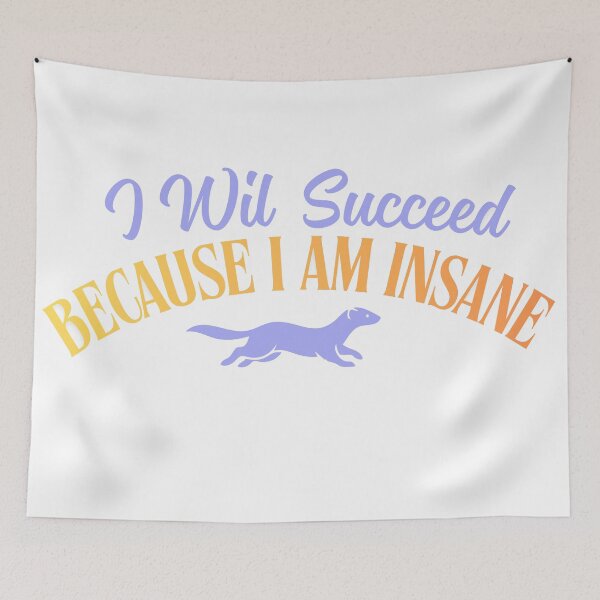 Item preview, I Will Succeed I Am Insane designed and sold by AMCreatix.