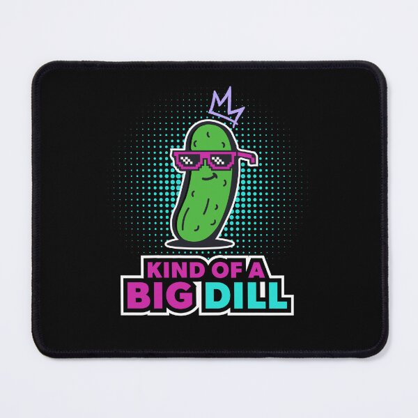 Item preview, Kind of a Big Dill designed and sold by Pixel 6 Designs.