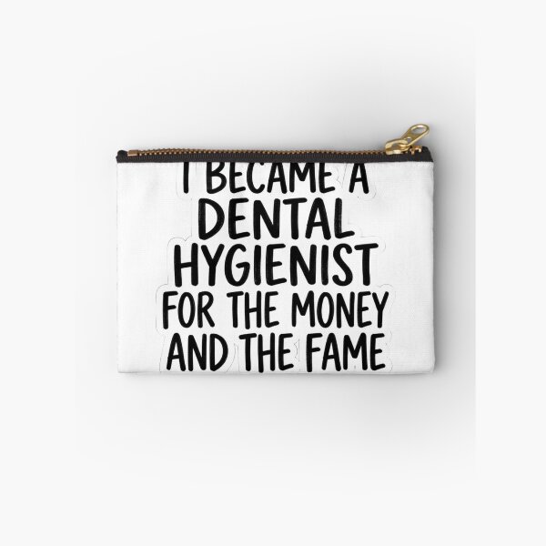 Item preview, Funny Dental Hygienist For The Money And The Fame Sarcastic Healthcare Worker Quote designed and sold by raedattia.