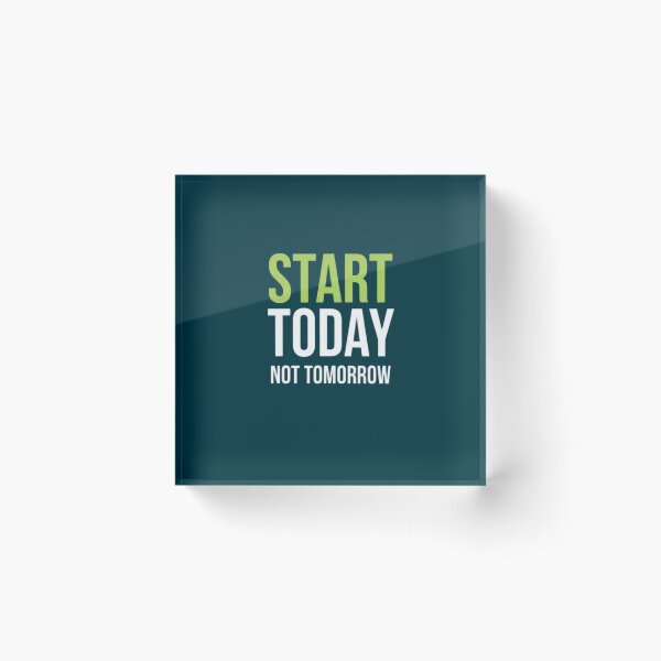Item preview, Start Today Not Tomorrow designed and sold by Aise06.