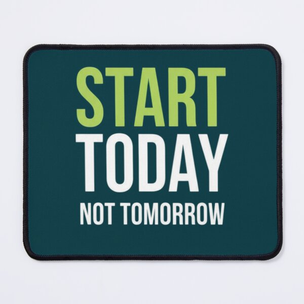 Item preview, Start Today Not Tomorrow designed and sold by Aise06.