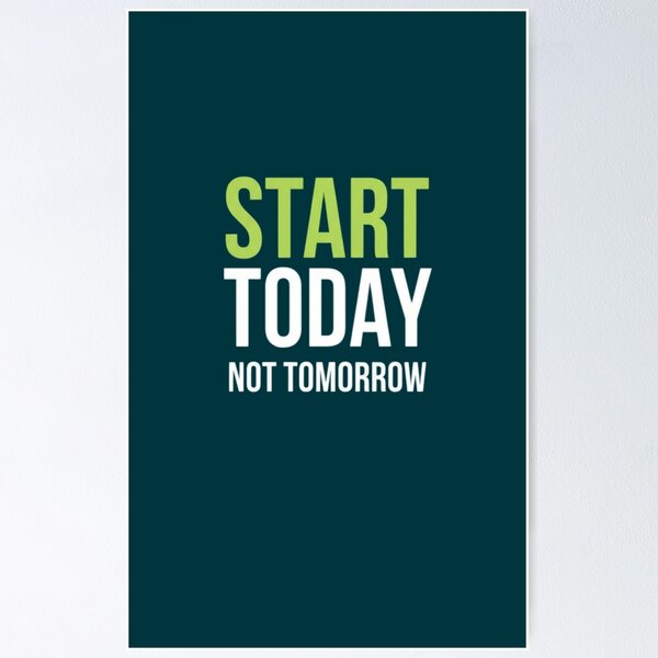 Item preview, Start Today Not Tomorrow designed and sold by Aise06.