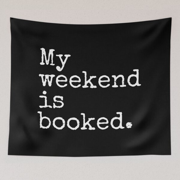 Item preview, My Weekend Is Booked designed and sold by PublicArtDesign.
