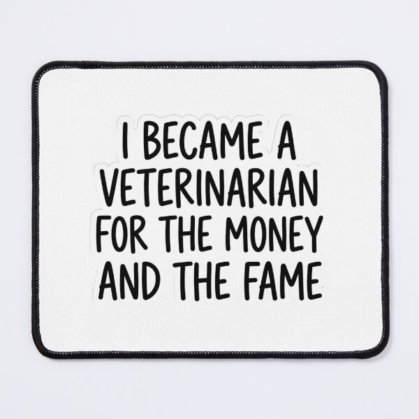 Item preview, Funny Veterinarian Money and Fame Quote Design for Animal Doctors and Vet Techs designed and sold by raedattia.