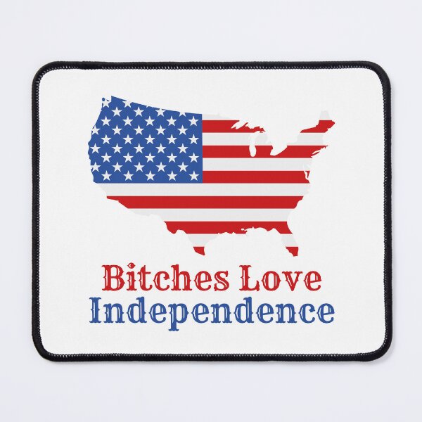 Item preview, Bitches Love Independence. funny patriotic, american flag, american pride. designed and sold by NPC-wear.