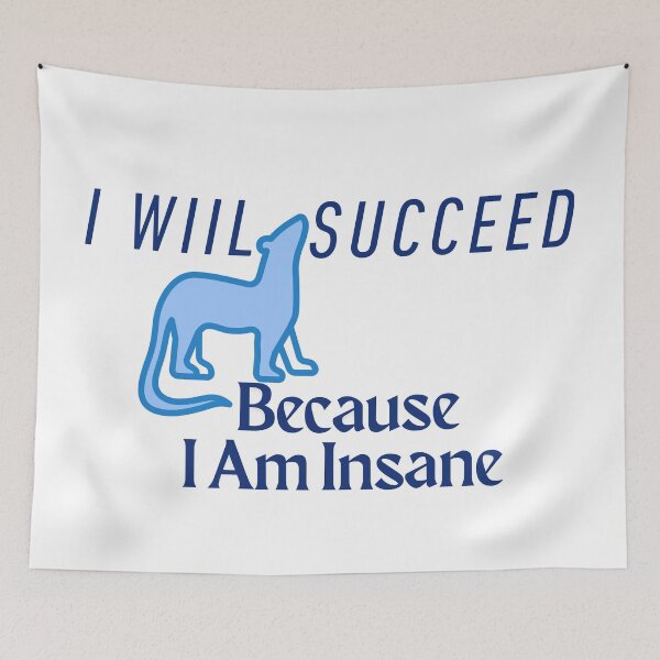 Item preview, I Will Succeed I Am Insane designed and sold by AMCreatix.