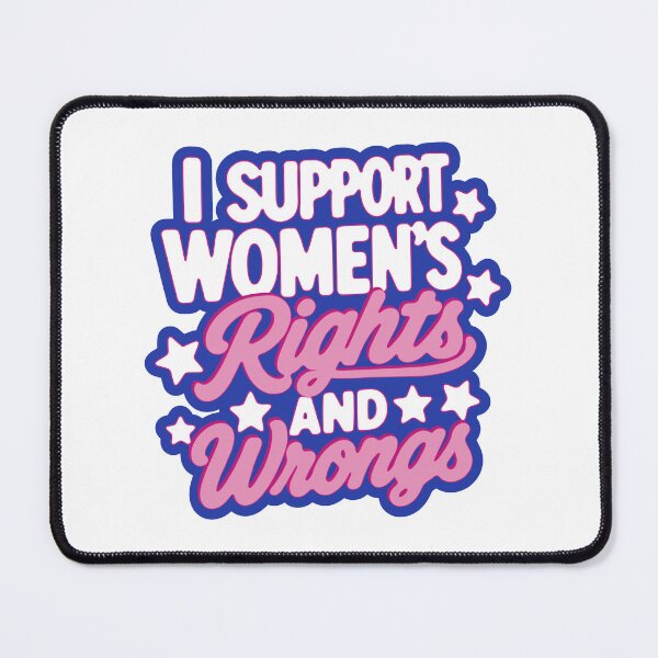 Item preview, I support women's rights and wrongs designed and sold by Amber Johanna.