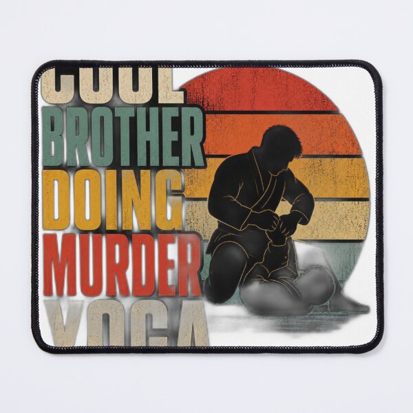 Item preview, Cool Brother Doing Murder Yoga BJJ Gift designed and sold by Martial-Art-23.
