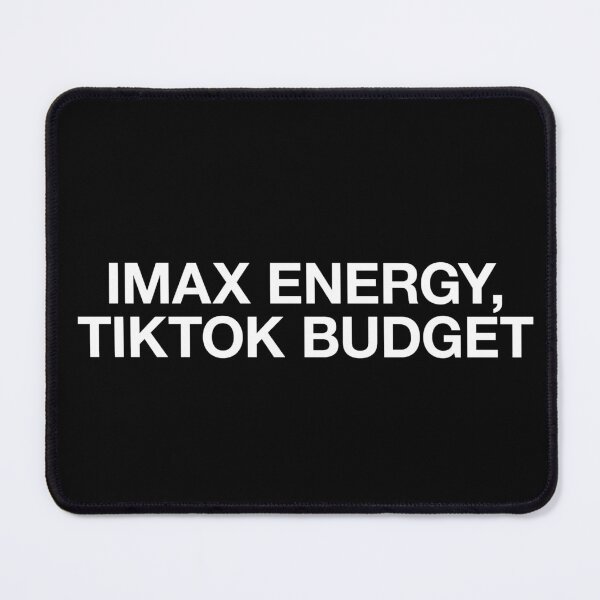 Item preview, IMAX ENERGY TIKTOK BUDGET designed and sold by BeBoldOrBeBold.