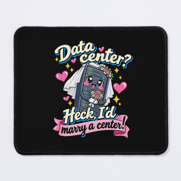 Item preview, Data Center? Heck, I’d Marry a Center! designed and sold by ChickenFund.