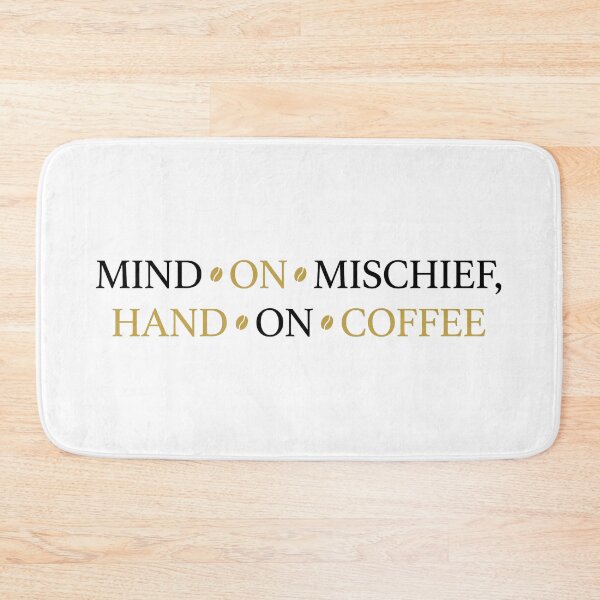 Item preview, MIND ON MISCHIEF, HAND ON COFFEE designed and sold by Nacrot.