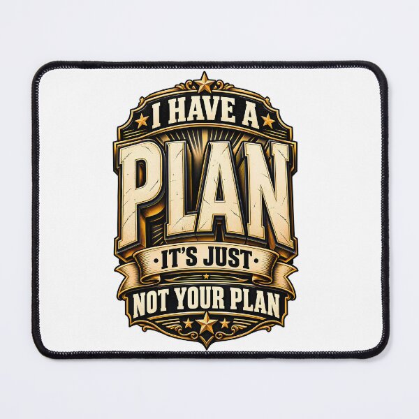 Item preview, I Have A Plan It's Just Not Your Plan – Gold Badge designed and sold by tareankush.