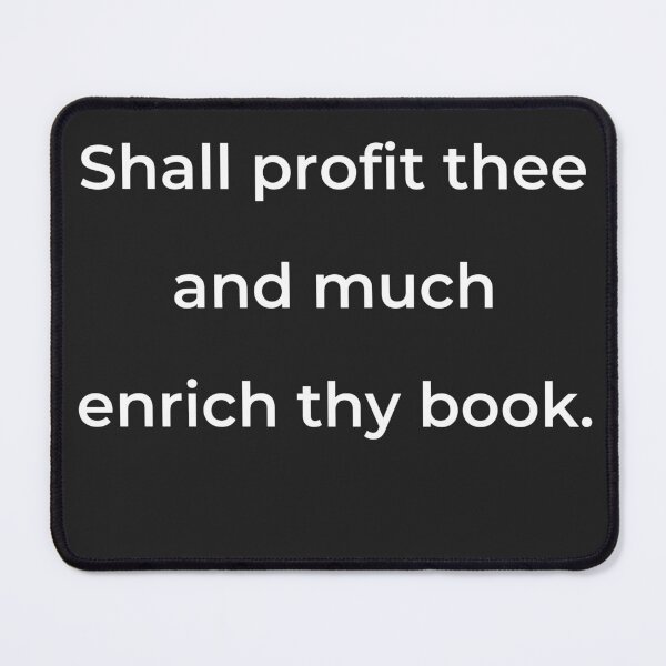 Item preview, “Shall profit thee and much enrich thy book.” - print white designed and sold by ariksworld.